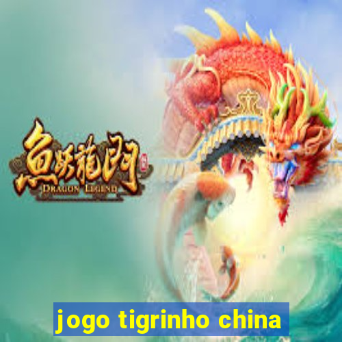 jogo tigrinho china